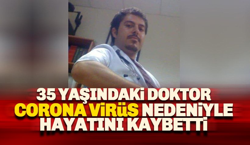 35 yaşındaki doktor Mustafa Özlü, Corona'dan hayatını kaybetti