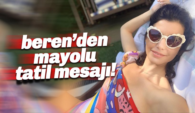 Beren Saat mayolu fotoğrafıyla mesaj verdi