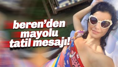 Beren Saat mayolu fotoğrafıyla mesaj verdi