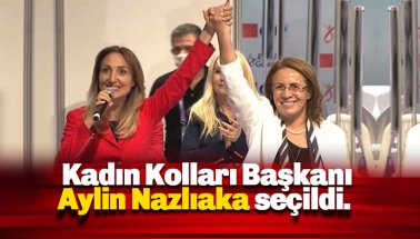 CHP Kadın Kolları Başkanı Aylin Nazlıaka seçildi.
