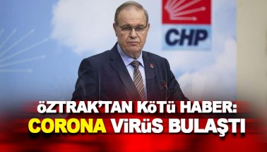 CHP Sözcüsü Faik Öztrak Coronavirüse yakalandı