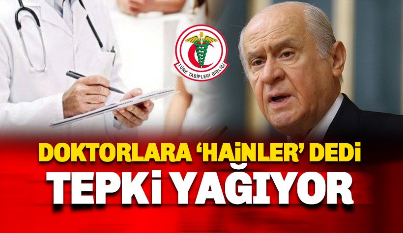 Hekimlere 'Hainler' diyen Bahçeli'ye tepki yağıyor