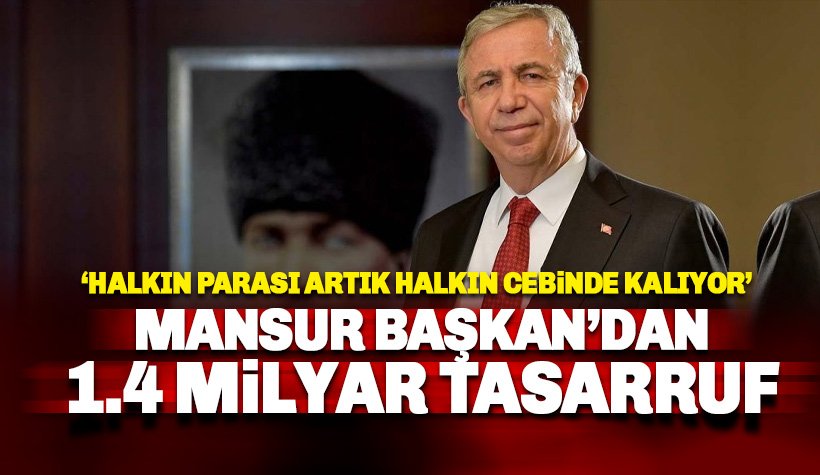 Mansur Yavaş'tan 1.4 milyar lira tasarruf