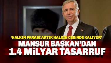 Mansur Yavaş'tan 1.4 milyar lira tasarruf