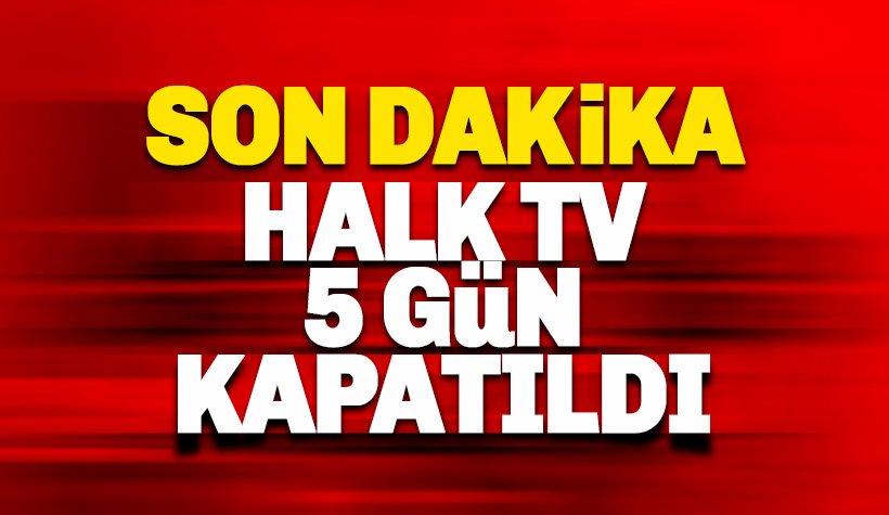 Halk TV 5 gün kapatıldı