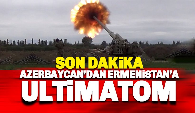 Azerbaycan'dan Ermenistan'a Ultimatom