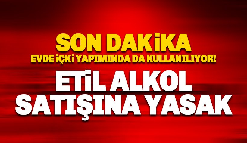 Etil alkol ve metil alkolün, internetten satışı yasaklandı