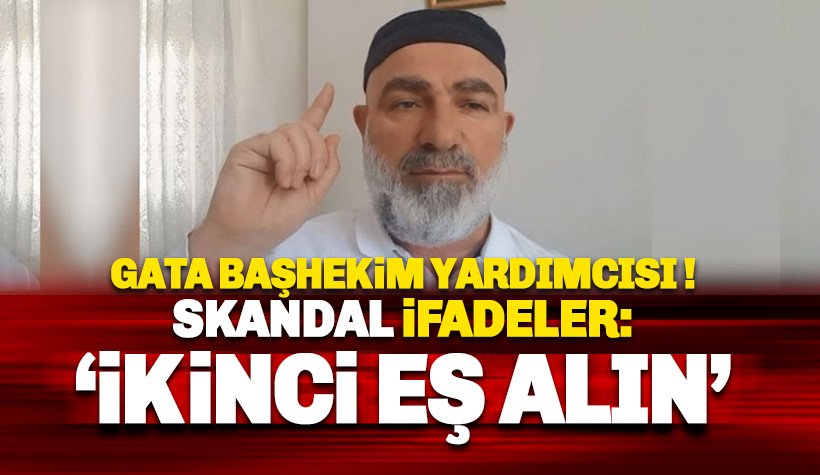 GATA Başhekim Yardımcısı Ali Edizer: İkinci Eşi alın