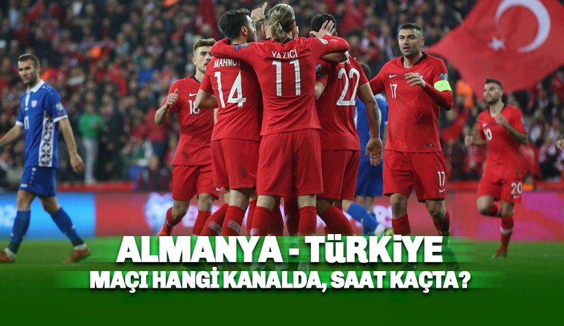 Almanya - Türkiye maçı hangi kanalda ve saat kaçta