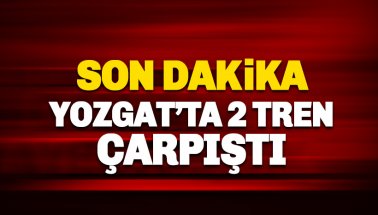 Son dakika: Yozgat'ta 2 tren çarpıştı