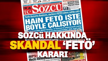 Sözcü için skandal FETÖ kararı