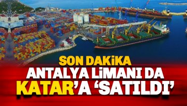 Antalya limanını da Katarlılara satıldı!