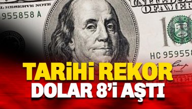 Son dakika: Dolar 8.05 TL'yi aşarak tarihi rekor kırdı
