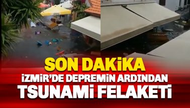 İzmir'i depremden sonra bir de tsunami