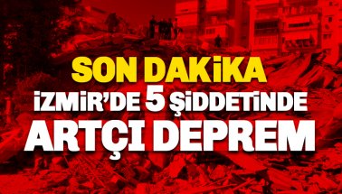 İzmir’de 5.0 şiddetinde artçı deprem