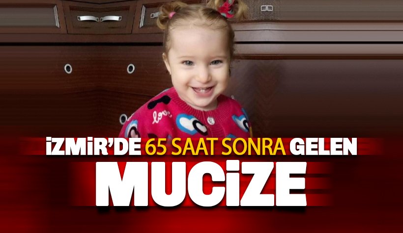 İzmir’de 65 saat sonra gelen mucize: Elif Perinçek kurtarıldı