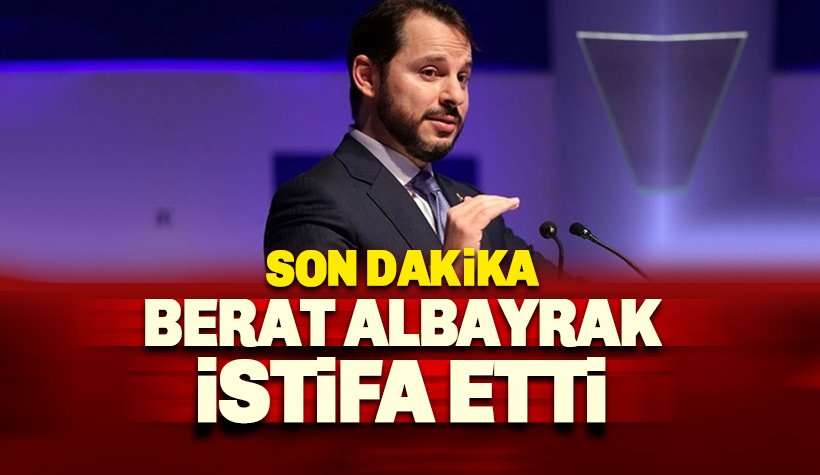 Son dakika: Berat Albayrak istifa etti