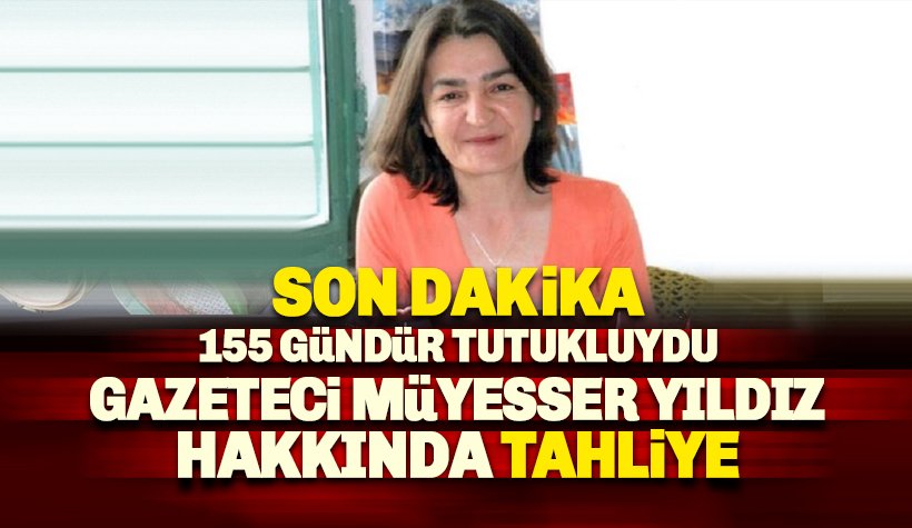 Son dakika: Gazeteci Müyesser Yıldız hakkında tahliye kararı