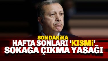 Son dakika: Hafta sonları kısmi sokağa çıkma yasağı