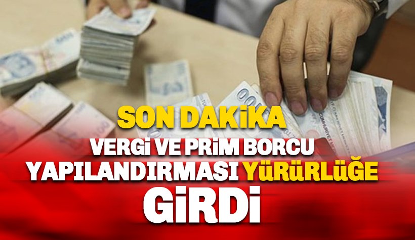 Vergi ve prim borcu yapılandırması Resmi Gazete'de yayımlandı