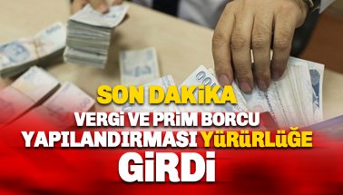 Vergi ve prim borcu yapılandırması Resmi Gazete'de yayımlandı