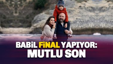 Babil neden final yapıyor? Babil final bölümünde neler oluyor
