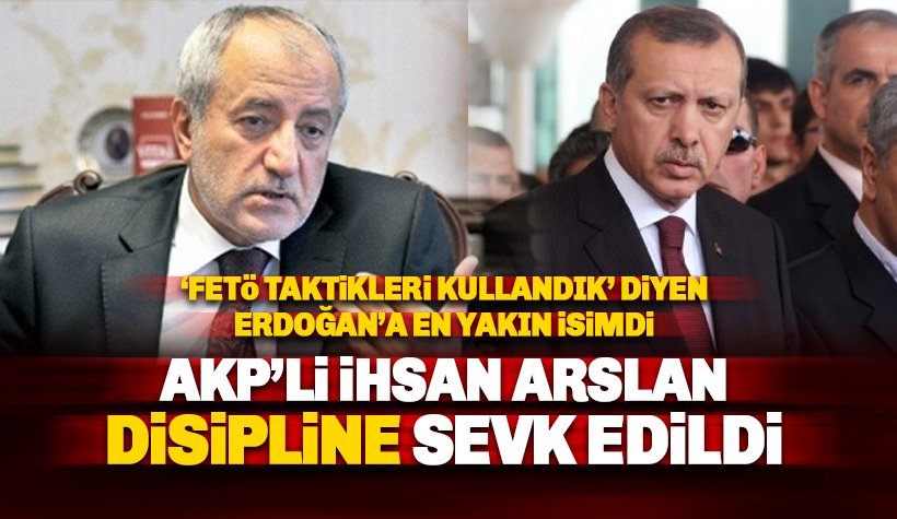 'FETÖ takdikleri kullandık' diyen AKP'li Arslan disipline sevk edildi