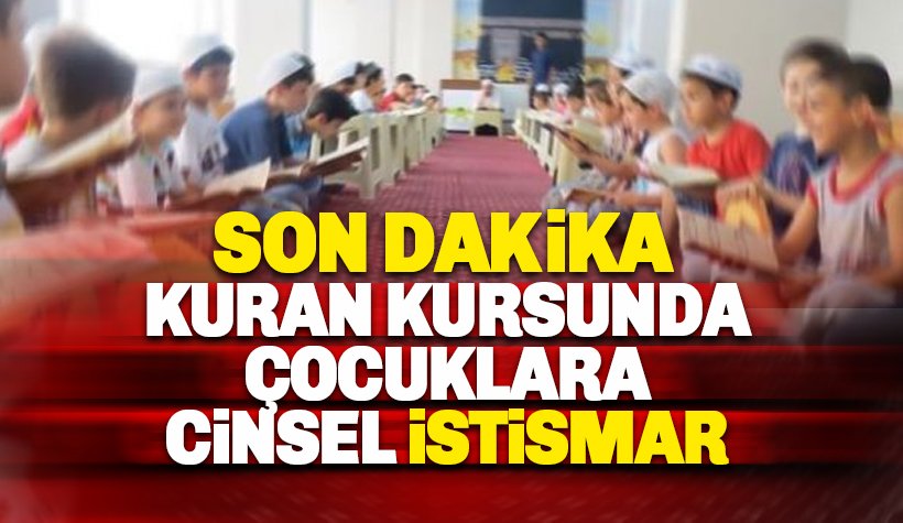 Kuran Kursunda Çocuklara Cinsel İstismar