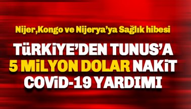 Türkiye’den Tunus’a 5 milyon dolar Covid-19 hibesi