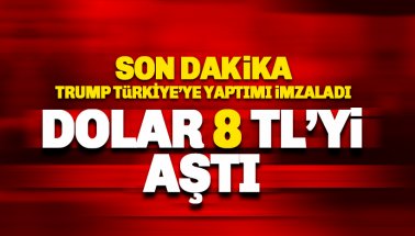 ABD yaptırımı sonrası dolar 8 TL'yi aştı