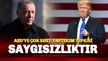 ABD Yaptırımına Erdoğan'dan sert tepki: Saygısızlıktır