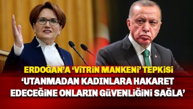 Akşener'den Erdoğan'a tepki: Kadınlara hakaret edeceğine onların
