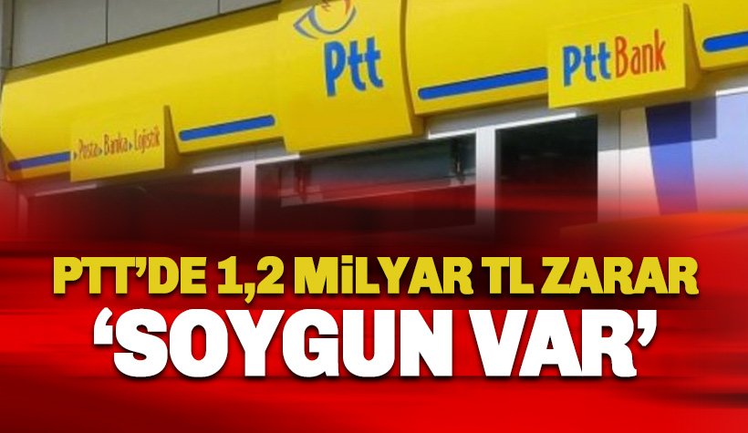 PTT 1.2 milyar TL'lik zarar rekoru kırdı: Soygun Var