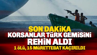 Son dakika: Korsanlar Türk gemisini rehin aldı