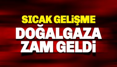 Doğalgaza bir zam daha geldi