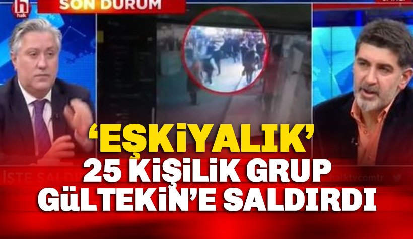 25 kişilik grup, gazeteci Levent Gültekin'e saldırdı