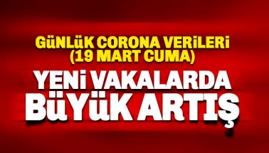 Günlük corona virüs verileri: İşte 19 Mart tablosu