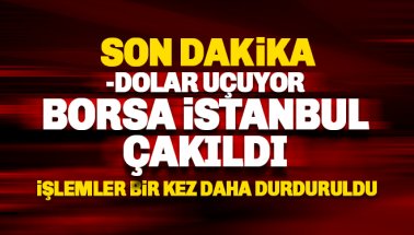 Son dakika: Borsa İstanbul bir kez durduruldu