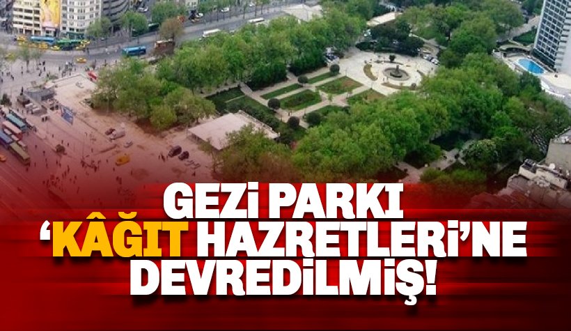 Gezi Parkı'nın devredildiği vakıf 'kağıt vakfı' çıktı