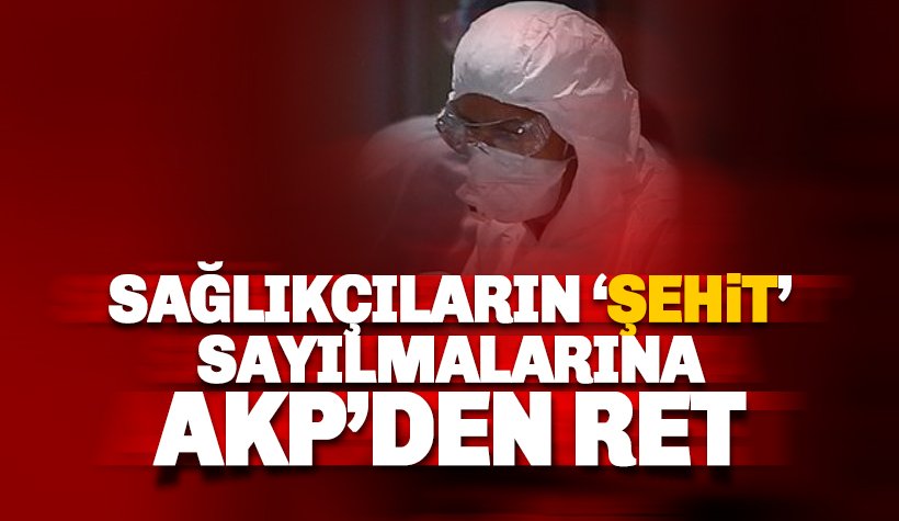 Sağlıkçıların 'şehit' sayılmalarına AKP'den ret