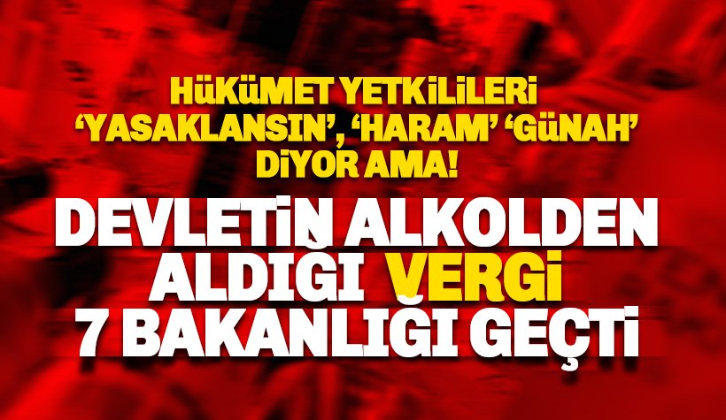 Alkolden alınan vergi 7 bakanlığın bütçesini geçti