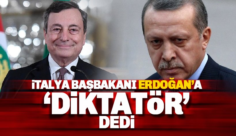 İtalya Başbakanı Draghi, Erdoğan'a 'diktatör' dedi