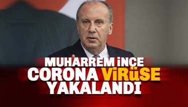 Muharrem İnce Corona Virüse yakalandı
