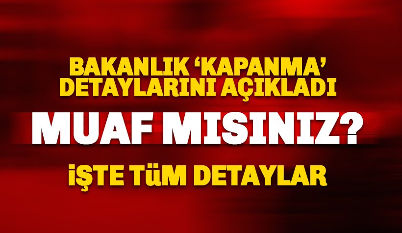 Kısmi Kısıtlamadan kimler muaf olacak? İşte tüm detaylar