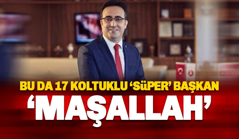 17 Koltuklu 'Süper' Başkan