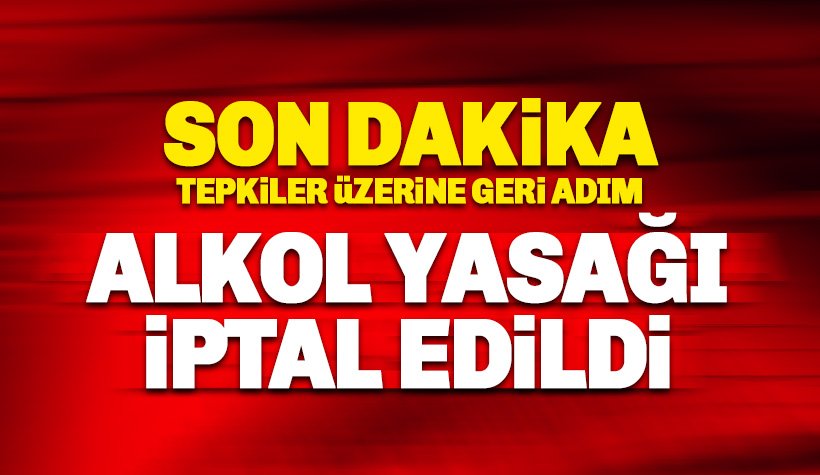 Son dakika: Alkol satışı yasağı kaldırıldı!