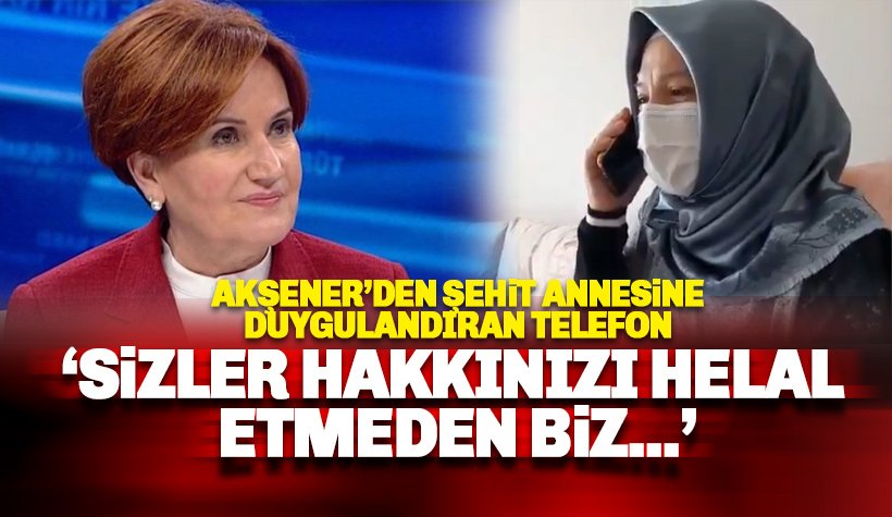 İyi Parti Lideri Akşener'den Şehit Annesine Duygulandıran telefon