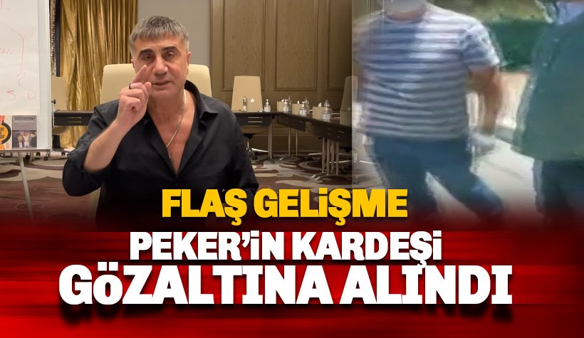 Sedat Peker'in kardeşi Atilla Peker Muğla'da gözaltına alındı