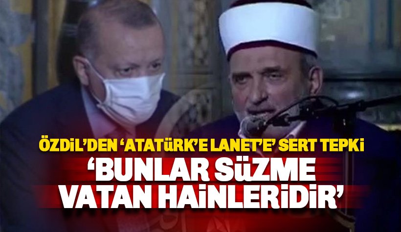 Ayasofya'da Atatürk’e lanet okundu, Erdoğan dinledi