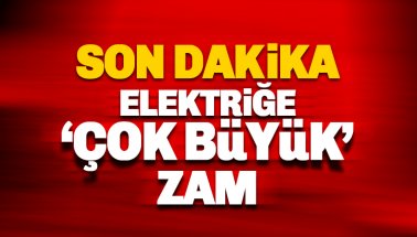 Son dakika: Elektriğe çok büyük zam